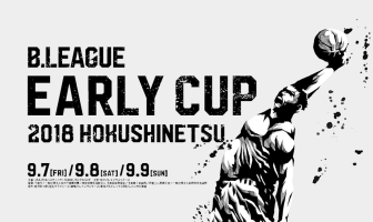 B.LEAGUE アーリーカップ 2018 北信越 B.LEAGUE Early Cup 2018 HOKUSHINETSU Featured